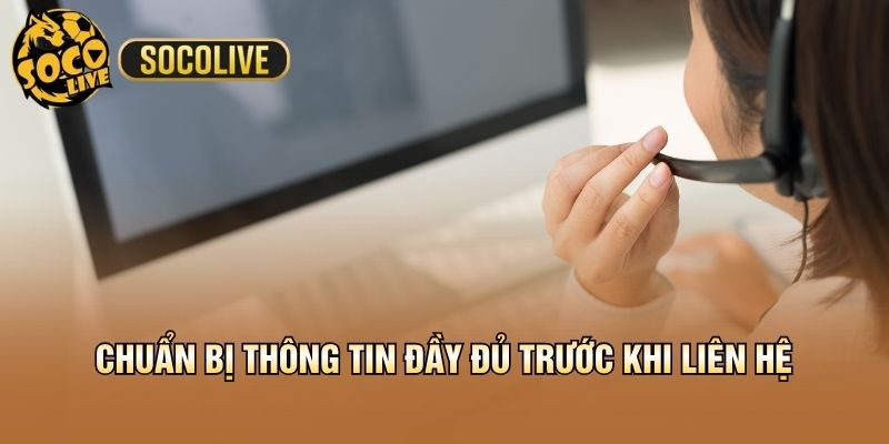 Chuẩn bị thông tin đầy đủ trước khi liên hệ